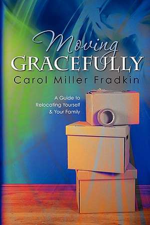 Moving Gracefully de Carol Miller Fradkin