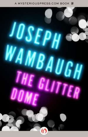 Glitter Dome de Joseph Wambaugh