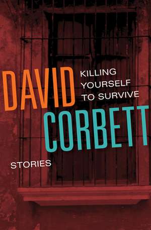 Killing Yourself to Survive de David Corbett