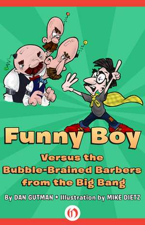 Funny Boy Versus the Bubble-Brained Barbers from the Big Bang de Dan Gutman