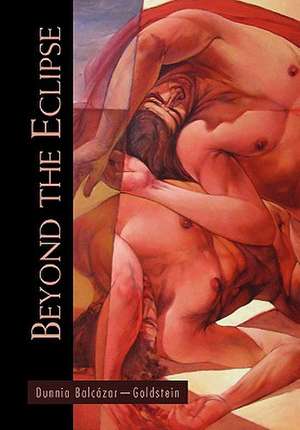 Beyond the Eclipse de Dunnia Balczar-Goldstein