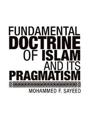 Fundamental Doctrine Of Islam And Its Pragmatism de Mohammed F. Sayeed