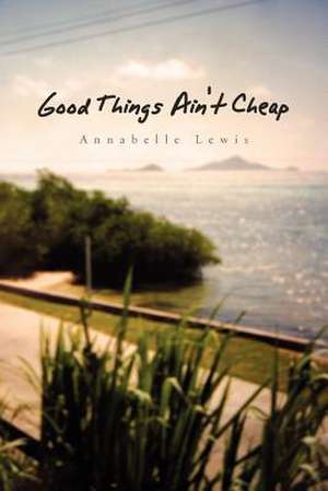 Good Things Ain't Cheap de Annabelle Lewis