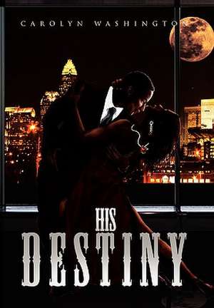 His Destiny de Carolyn Washington