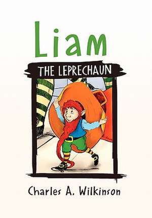 Wilkinson, C: Liam the Leprechaun