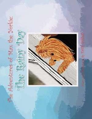 The Adventures of Max the Yorkie de Faith Dibiasi