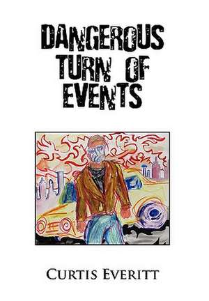 Dangerous Turn of Events de Curtis Everitt