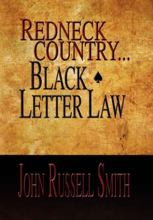 Redneck Country...Black Letter Law de John Russell Smith