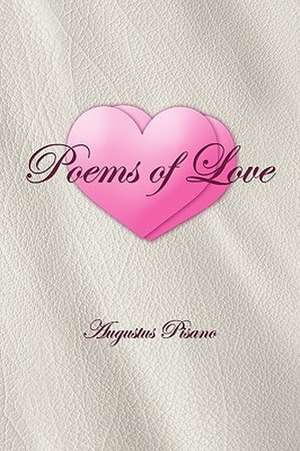 Poems of Love de Augustus Pisano