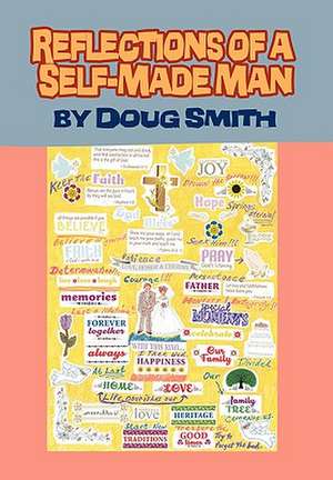 Reflections of a Self-Made Man de Doug Smith