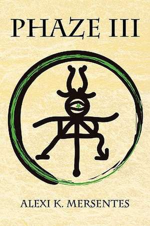 Phaze III de Alexi K. Mersentes