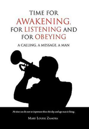 Time for Awakening, for Listening and for Obeying de Mary Louise Zamora