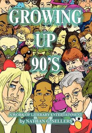 Growing Up 90's de Nathan G. Sellers