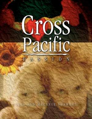 Cross Pacific Passion de Ilya And Melanie Shambat