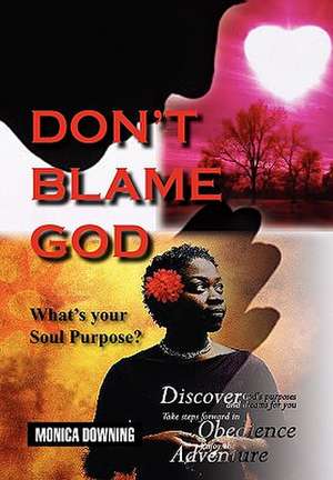 Downing, M: Don't Blame God