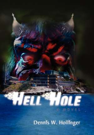 Hellhole de Dennis W. Hollinger