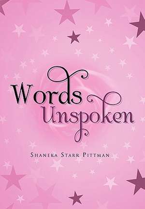 Words Unspoken de Starr Pittman Shaneka Starr Pittman