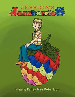 Jessica's Jazzberries de Kailey Mae Robertson