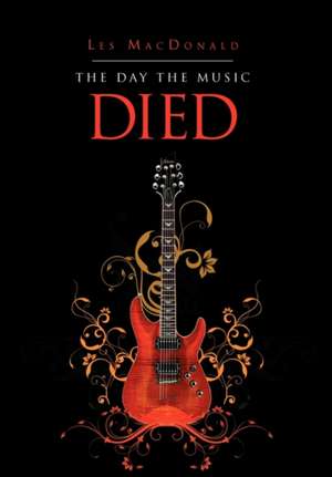 The Day the Music Died de Les MacDonald