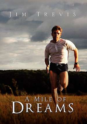 A Mile of Dreams de Jim Trevis