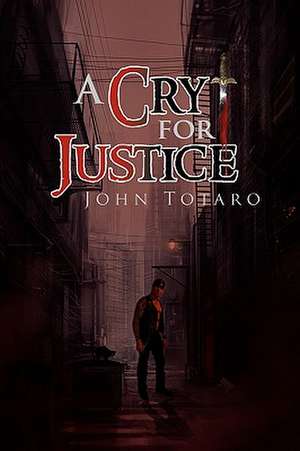 A Cry for Justice de John Totaro