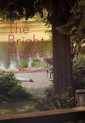 The Bright Hours de Phyllis Antonsen