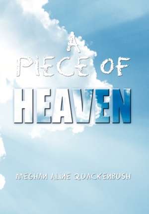 A Piece of Heaven de Meghan Aline Quackenbush