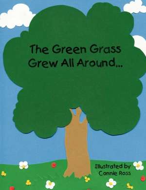 The Green Grass Grew All Around de Connie Ross