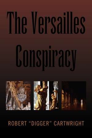 The Versailles Conspiracy de Robert Cartwright