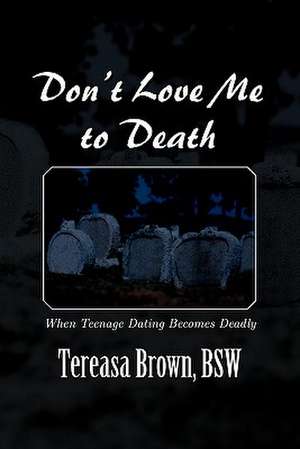 Don't Love Me to Death de Tereasa Bsw Brown