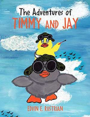 The Adventures of Timmy and Jay de Edvin E. Rustrian