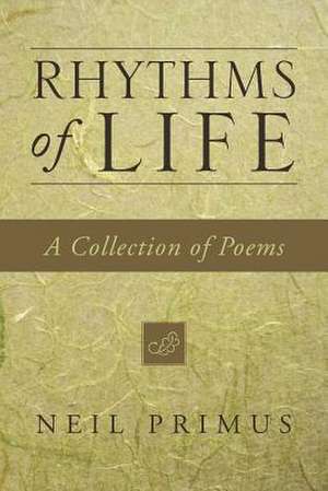 Rhythms of Life de Neil Primus