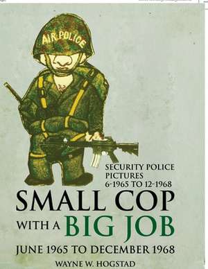 Small Cop with a Big Job de Wayne W. Hogstad