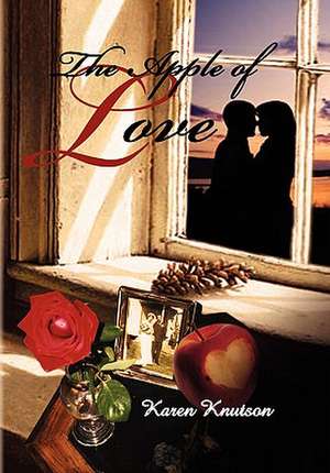 The Apple of Love de Karen Knutson