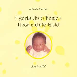 Hearts Unto Fame - Hearts Unto Gold de Jonathan Hill