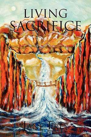 Living Sacrifice de Jane Frey