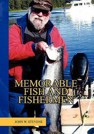 Memorable Fish and Fishermen de John W. Stevens