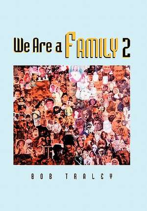 Bob Traley: We Are a Family Part 2