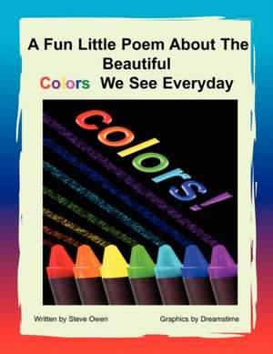 A Fun Little Poem about the Beautiful Colors We See Everyday de Steve Owen