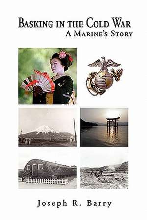 Basking in the Cold War de Joseph R. Barry