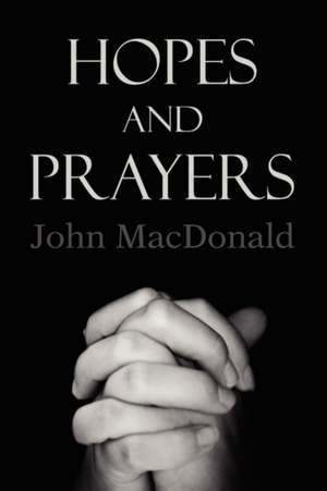 Hopes and Prayers de John Macdonald