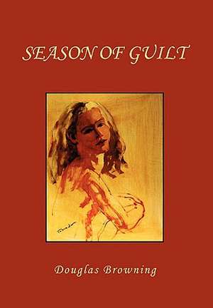 Douglas Browning, B: Season of Guilt