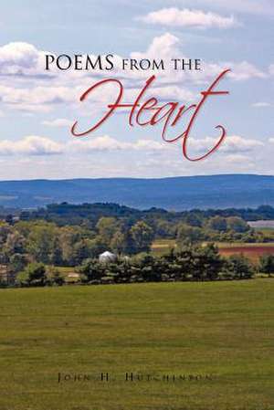 Poems from the Heart de John H. Hutchinson