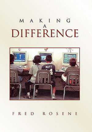 Making a Difference de Fred Rosene