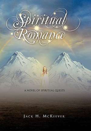 Jack H. McKeever, H: Spiritual Romance