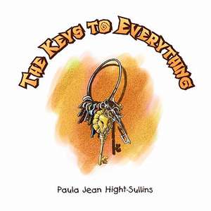 The Keys to Everything de Paula Jean Hight-Sullins