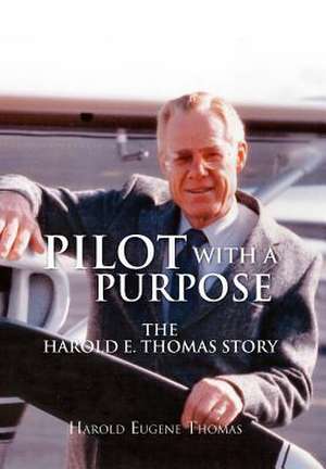 Pilot with a Purpose de Harold Eugene Thomas