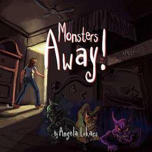 Monsters Away! de Angela Lukacs