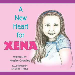 A New Heart for Xena de Mushy Crowley