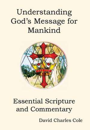 Understanding God's Message for Mankind de David Charles Cole